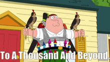 a peter griffin cartoon with the words to a thousand and beyond written below him