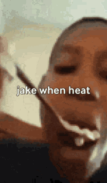 Jake When Heat GIF - Jake When Heat GIFs