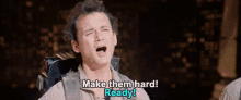 a man says make them hard ready in a movie