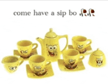 a yellow spongebob tea set with the words come have a sip bo