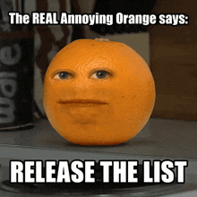 the real annoying orange says release the list with an orange with a face on it