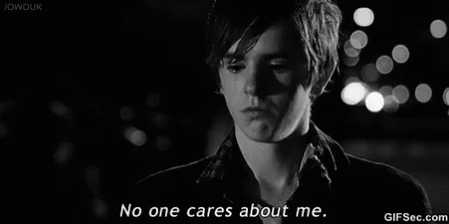 nobody cares about me