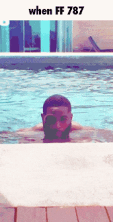 a man is swimming in a pool with the words when ff 787 below him