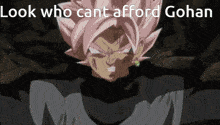 Look Who Cant Afford Gohan GIF - Look Who Cant Afford Gohan Look Who Look Who Cant GIFs