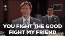 Bill Wcth Hearties GIF - Bill Wcth Hearties You Fight The Good Fight My Friend GIFs