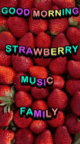 a bunch of strawberries with the words good morning strawberry music family on them