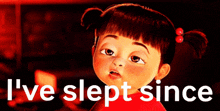 a picture of a little girl with the words " i 've slept since " below her