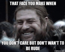 That Face You Make When You Don'T Care GIF - That Face You Make When You Don'T Care But Don'T Want To Be Rude GIFs