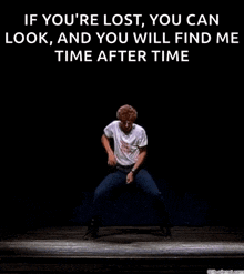a man is dancing on a stage with a quote that says if you 're lost you can look and you will find me time after time