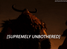 a cartoon of a man with horns and the words supremely unbothered