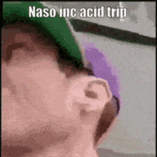 Naso Inc Poggers GIF - Naso Inc Poggers Acid GIFs