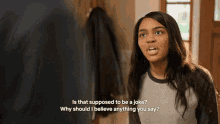 a woman is asking why should i believe anything you say
