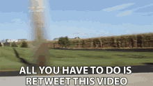All You Have To Do Is Retweet This Video Running GIF - All You Have To Do Is Retweet This Video Retweet This Video Running GIFs
