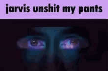 Jarvis Unshit My Pants GIF - Jarvis Unshit My Pants GIFs