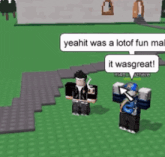 a video game character says yeah it was a lot of fun making it wasgreat