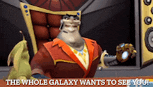 a cartoon character with the words " the whole galaxy wants to see you " on the bottom
