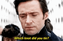 Which Know Did You Tie Hugh Jackman GIF