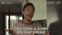 You Took A Dump On That Dream 7ven GIF - You Took A Dump On That Dream 7ven Sort Of GIFs