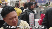 Damn You Look Normal Humor GIF - Damn You Look Normal You Look Normal Humor GIFs