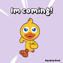 a cartoon duck with the words i 'm coming
