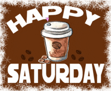 a poster that says happy saturday with a cup of coffee and coffee beans