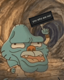 a cartoon character has a sign that says you who are not