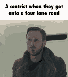 Centrist Gif GIF - Centrist Gif When They Get Onto A Four Lane Road GIFs