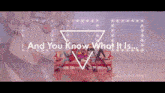 a group of people are sitting on a couch with the words and you know what it is