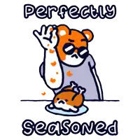a cartoon of a bear with the words perfectly seasoned