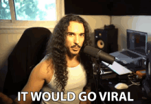 It Would Go Viral Anthony Vincent GIF - It Would Go Viral Anthony Vincent Ten Second Songs GIFs