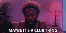 Maybe Its A Club Thing The Club GIF - Maybe Its A Club Thing The Club Bar GIFs