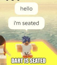 a screenshot of a video game with the words hello i 'm seated dart is seated