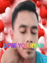 a man with his eyes closed and the words " love you ryan " behind him