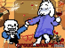 a pixel art of sans and toriel holding hands with the words proud wine in the bottom right corner