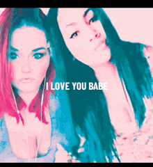 a picture of two girls with the words " i love you babe " on the bottom