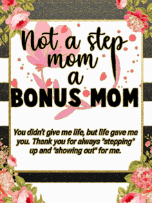 a poster that says ' not a step mom a bonus mom ' on it