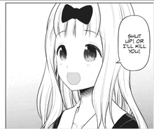 a black and white drawing of a girl with a speech bubble that says shut up or i 'll kill you ..