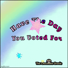 a greeting card that says " have the day you voted for "