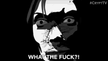 a black and white drawing of a man 's face with the words what the fuck written below it
