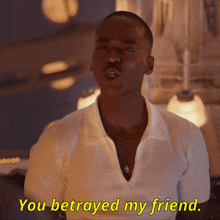 a man says you betrayed my friend in yellow letters