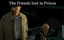 two men are standing in a dark room with the words the friends lost in prison above them