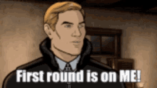 Archer First Round Is On Me GIF