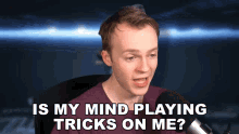 Is My Mind Playing Tricks On Me Fred Pye GIF - Is My Mind Playing Tricks On Me Fred Pye Noughtpointfourlive GIFs