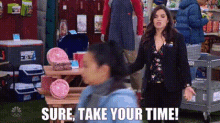 Superstore Amy Sosa GIF - Superstore Amy Sosa Sure Take Your Time GIFs