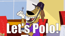 a cartoon dog holding a wrench with the words let 's polo written below him