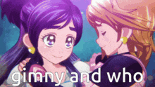 two anime girls are standing next to each other with the words gimmy and who written below them