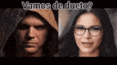a man wearing a hood and a woman wearing glasses with the words vamos de dueto