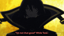 a picture of a person with the words " i 'm not that good " while texo