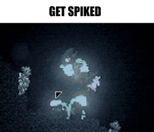 a screenshot of a video game with the words get spiked at the top