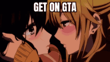 two anime girls are kissing and the words get on gta are on the bottom